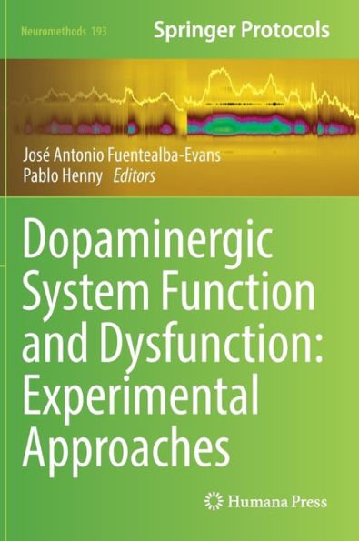 Dopaminergic System Function And Dysfunction: Experimental Approaches (Neuromethods, 193)