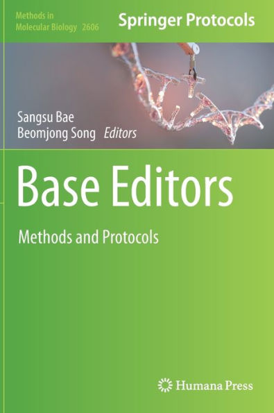 Base Editors: Methods And Protocols (Methods In Molecular Biology, 2606)