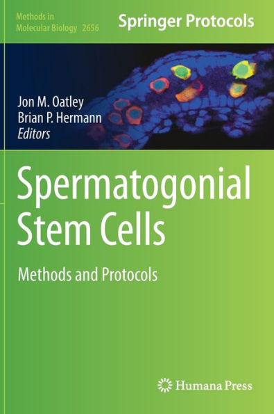Spermatogonial Stem Cells: Methods And Protocols (Methods In Molecular Biology, 2656)