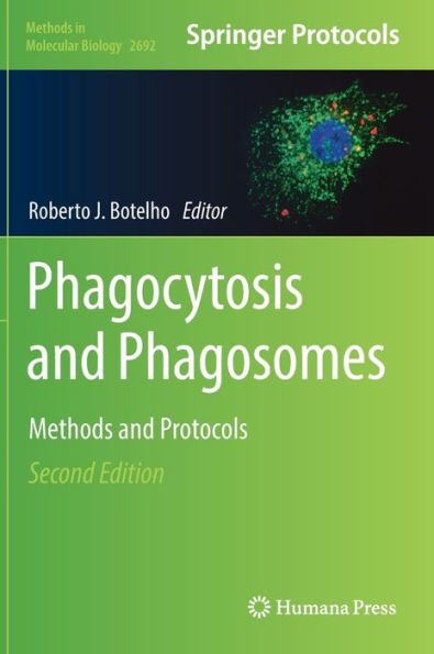 Phagocytosis And Phagosomes: Methods And Protocols (Methods In Molecular Biology, 2692)