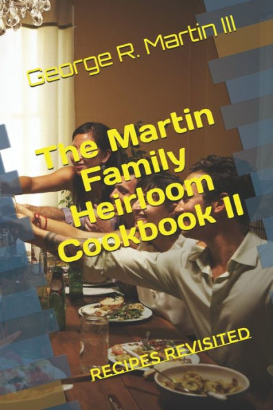 The Martin Family Heirloom Cookbook Ii: Recipes Revisited (The Martin Family Heirloom Cookbook Series)
