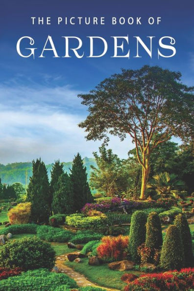 The Picture Book Of Gardens: A Gift Book For Alzheimer's Patients And Seniors With Dementia (Picture Books - Nature)