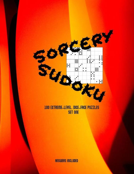 Sorcery Sudoku: 100 Extreme, Dice-Face Sudoku Puzzles. B&W Interior, Flame Cover, Set I