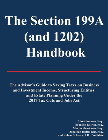 The Section 199A (And 1202) Handbook: 2019 Edition Without Appendix