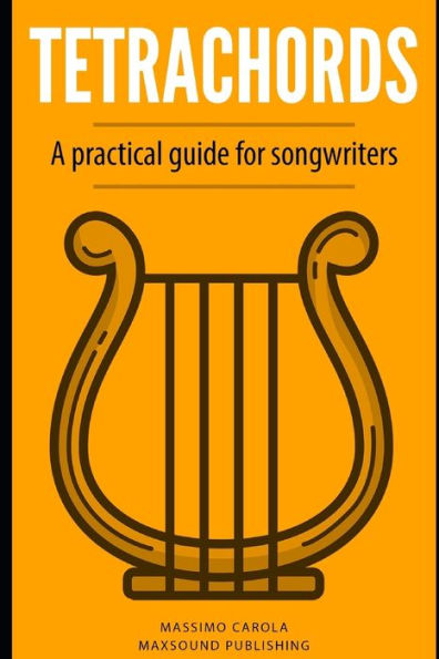 Tetrachords: A Practical Guide For Songwriters