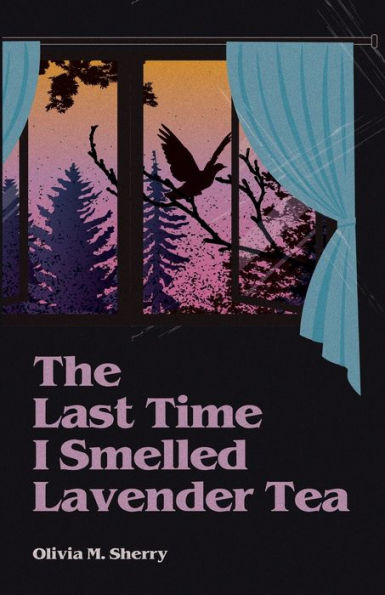 The Last Time I Smelled Lavender Tea