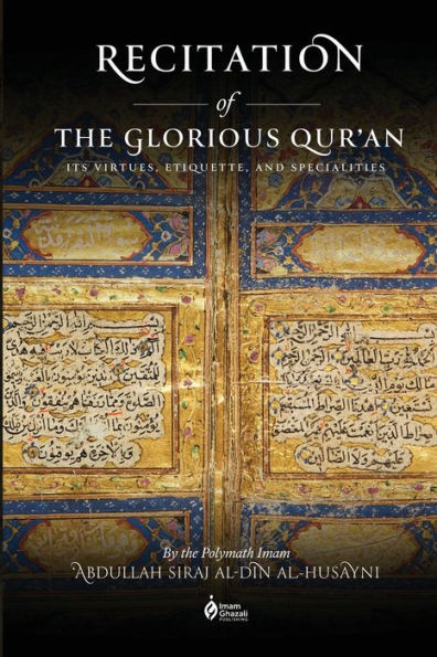 Recitation Of The Glorious Qur'An: Its Virtues, Etiquettes, And Specialties