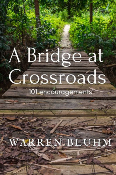 A Bridge At Crossroads: 101 Encouragements
