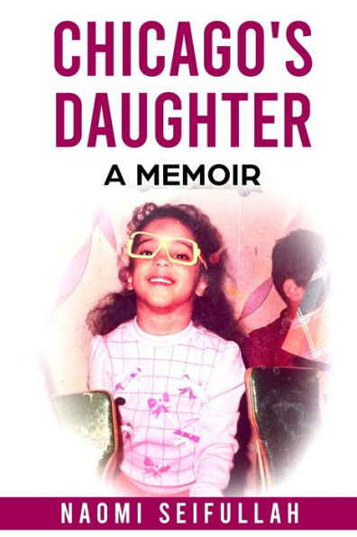 Chicago'S Daughter A Memoir