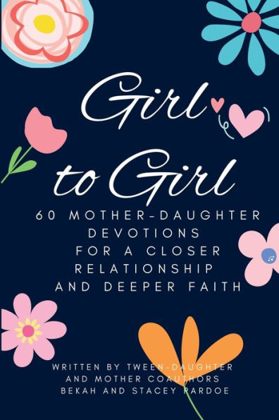 De niña a niña: 60 devocionales de madre e hija para una relación más estrecha y una fe más profunda