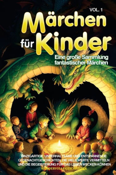 Märchen Für Kinder: Eine Große Sammlung Fantastischer Märchen. Einzigartige, Unterhaltsame Und Entspannende Gutenachtgeschichten, Die Viele Werte ... Lesen Wecken Können. Vol.1 (German Edition)