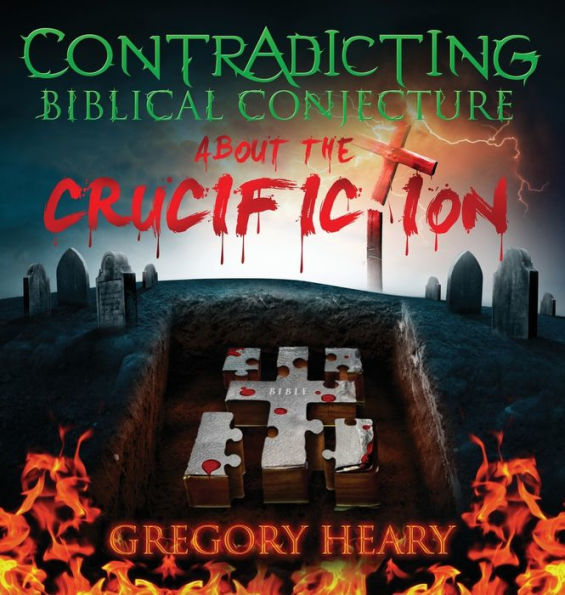 Contradicting Biblical Conjecture About The Crucifiction