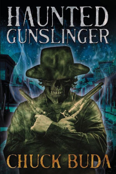 Haunted Gunslinger: A Supernatural Western Thriller (Son Of Earp)