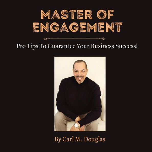 Master Of Engagement: Pro Tips To Guarantee Your Business Success!