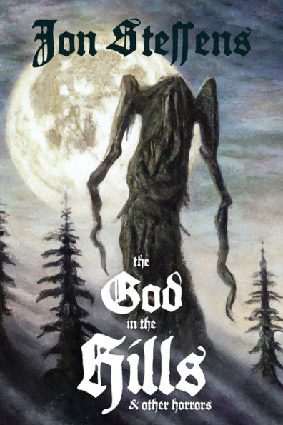 The God In The Hills And Other Horrors
