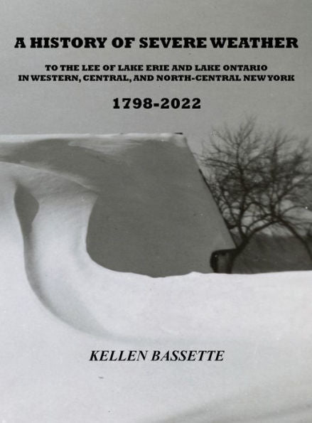 A History Of Severe Weather To The Lee Of Lake Erie And Lake Ontario In Western, Central, And North-Central New York 1798-2022