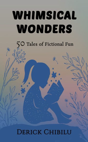 Whimsical Wonders: 50 Tales Of Fictional Fun