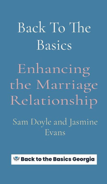 Back To The Basics: Enhancing The Marriage Relationship