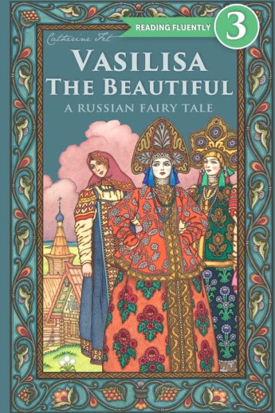Vasilisa The Beautiful - A Russian Fairy Tale About Love And Loyalty
