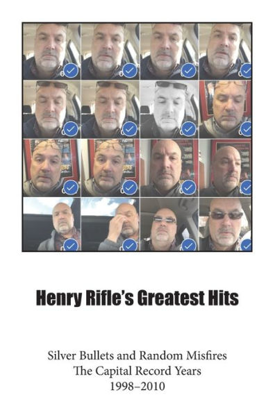 Henry Rifle'S Greatest Hits: Silver Bullets And Random Misfires-The Capital Record Years (1998-2010)