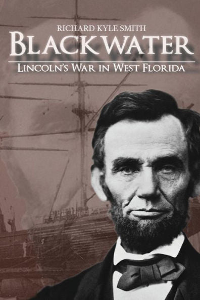 Blackwater: Lincoln'S War In West Florida