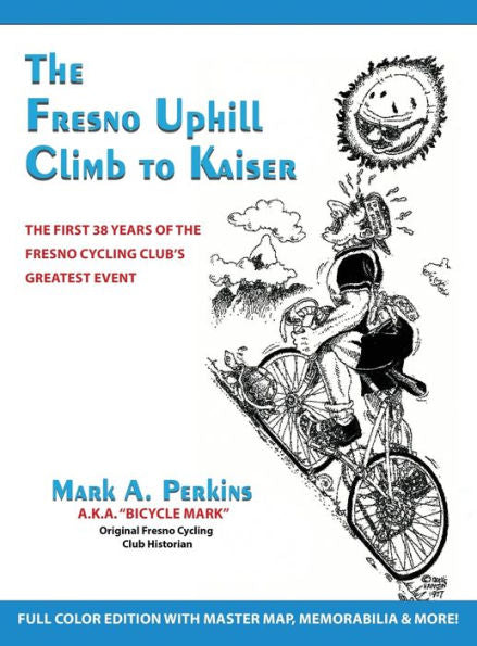 The Fresno Uphill Climb To Kaiser: The First 38 Years Of The Fresno Cycling Club'S Greatest Event