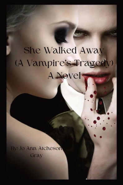 She Walked Away: (A Vampire'S Tragedy) A Novel
