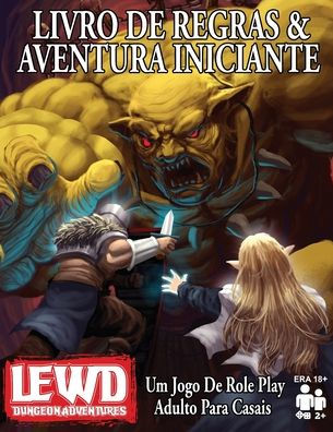 Lewd Dungeon Adventures Livro De Regras & Aventura Iniciante: Um Jogo De Role Play Adulto Para Casais (Portuguese Edition)