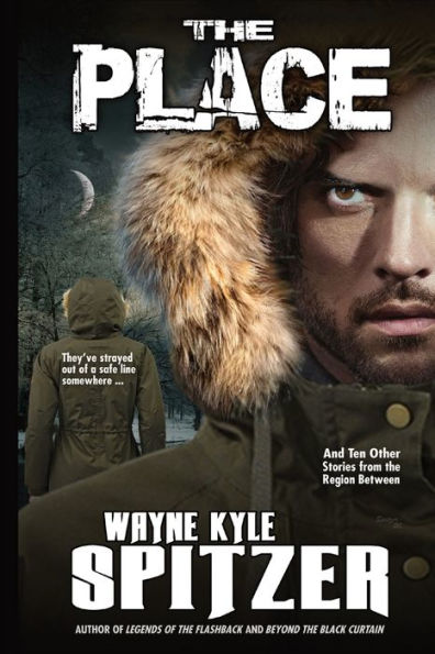 The Place: And Ten Other Stories From The Region Between