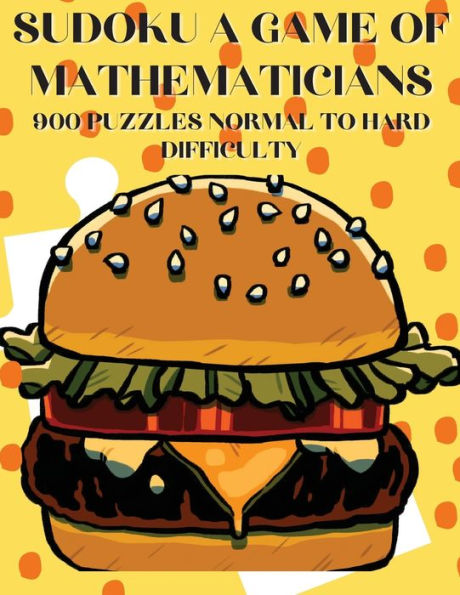 Sudoku A Game Of Mathematicians 900 Puzzles Normal To Hard Difficulty