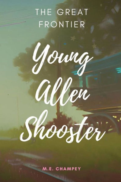 Young Allen Shooster: The Great Frontier