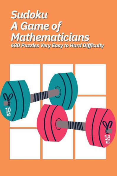 Sudoku A Game Of Mathematicians 680 Puzzles Very Easy To Hard Difficulty