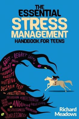 The Essential Stress Management Handbook For Teens: A Teen'S Guide To Thriving: Unleashing Natural Techniques For Stress Reduction, Productivity, And Meaningful Living