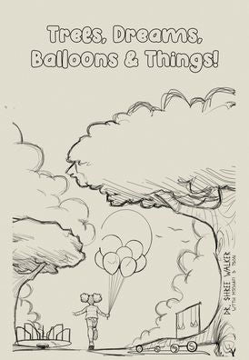 Trees, Dreams, Balloons & Things!