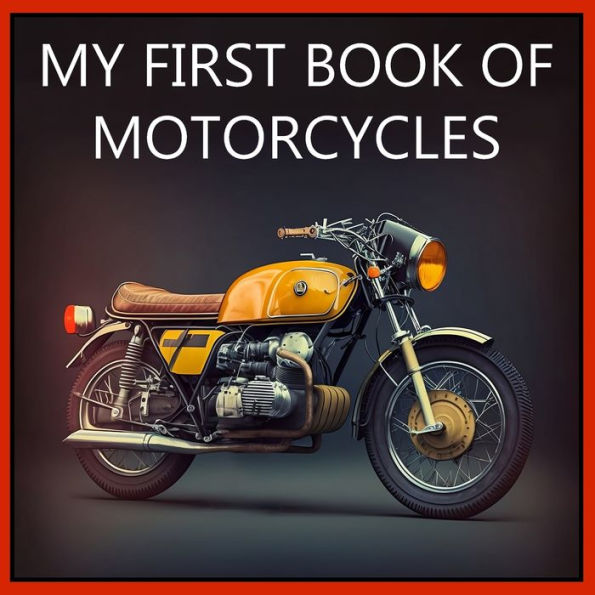 My First Book Of Motorcycles: Colorful Illustrations Of All Types Of Motorcycles