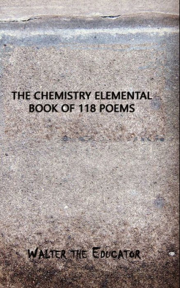 The Chemistry Elemental Book Of 118 Poems
