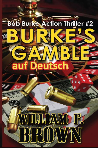 Burkes Gamble, Auf Deutsch: Bob Burke Action Thriller #2 (Bob Burke Suspense Novels, Auf Deutsch) (German Edition)