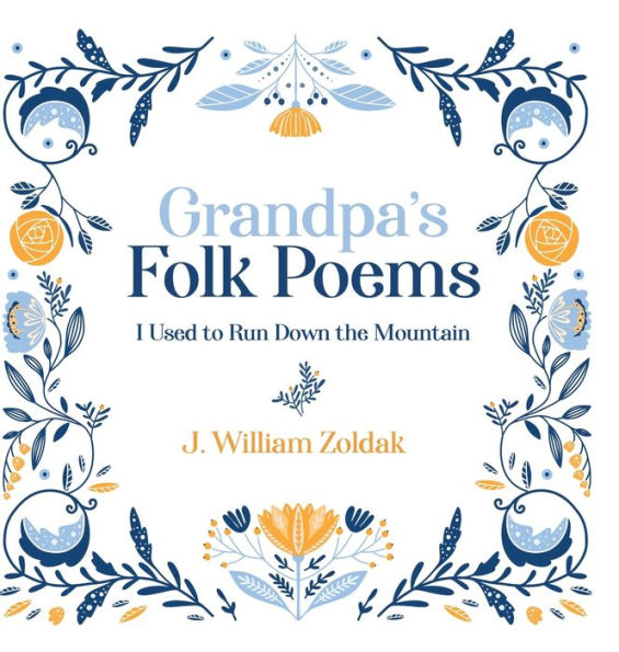 Grandpa'S Folk Poems: I Used To Run Down The Mountain