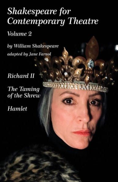 Shakespeare For Contemporary Theatre: Vol. 2 - Richard Ii, The Taming Of The Shrew, Hamlet