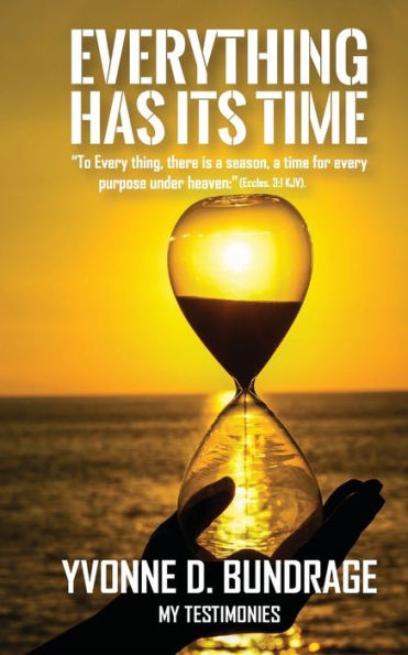 Everything Has Its Time: "To Everything, There Is A Season, A Time For Every Purpose Under The Heaven: " (Eccles.3:1 Kjv).