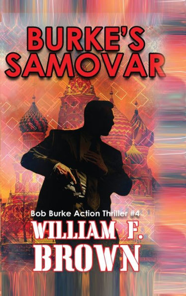 Burke'S Samovar: Bob Burke Suspense Thriller #4 (Bob Burke Action Adventure Novels)