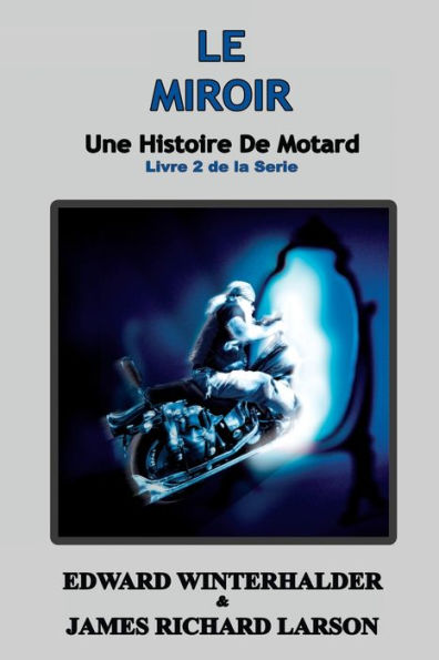 Le Miroir: Une Histoire De Motard (Libre 2 De La Serie) (Edición francesa)