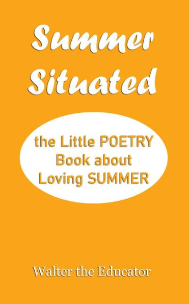 Summer Situated: The Little Poetry Book About Loving Summer