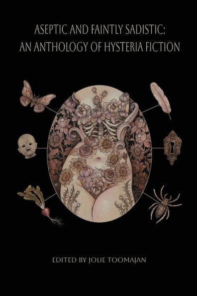 Aseptic And Faintly Sadistic: An Anthology Of Hysteria Fiction