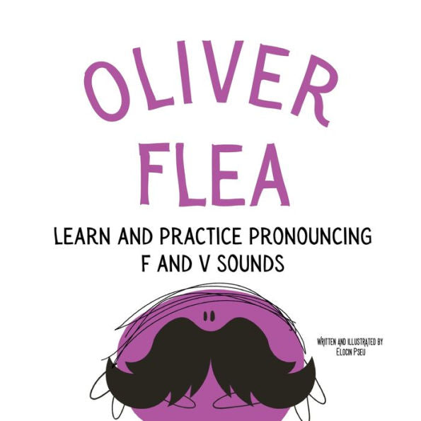 Oliver The Flea Pronounce The Letters F And V: An Early Reading Speech Excercise Book