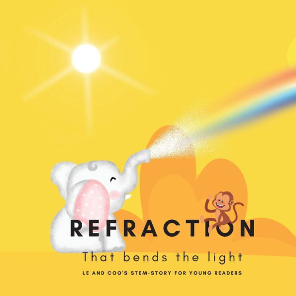 Refraction - That Bends The Light: A Stem Story For Young Readers (Perfect Book To Inspire Child'S Curiosity About Science At Very Young Age)