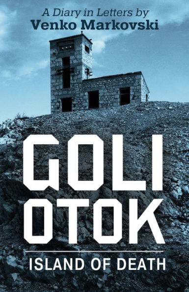 Goli Otok: The Island Of Death