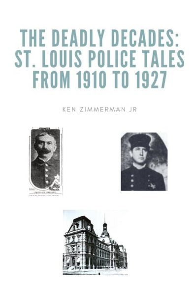 The Deadly Decades: St. Louis Police Tales From 1910 To 1927