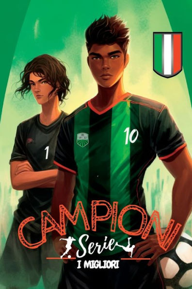 Campioni, La Serie. I Migliori: La Sfida Del Cuore (Calcio) (Italian Edition)