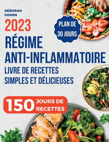 Régime Anti-Inflammatoire: Livre De Recettes Simples Et Délicieuses Pour Soulager L'Inflammation Au Quotidien, Renforcer Votre Système Immunitaire Et ... - Plan De Repas Inclus ! (French Edition)